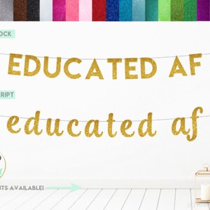 Educated AF Banner, Graduation Banner, Graduation Party Decorations, High School Graduation Party, College Grad Banner, University Grad