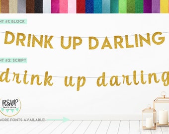 Drink Up Darling Banner, 21st Birthday Banner, 19th Birthday Banner, Bachelorette Party Banner, Finally Legal Party Decorations, Drink Bar