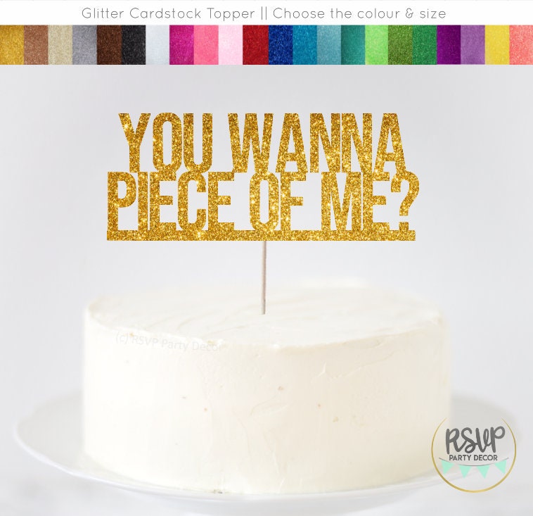 You Wanna Piece Of Me Cake Topper Funny Birthday Cake Etsy