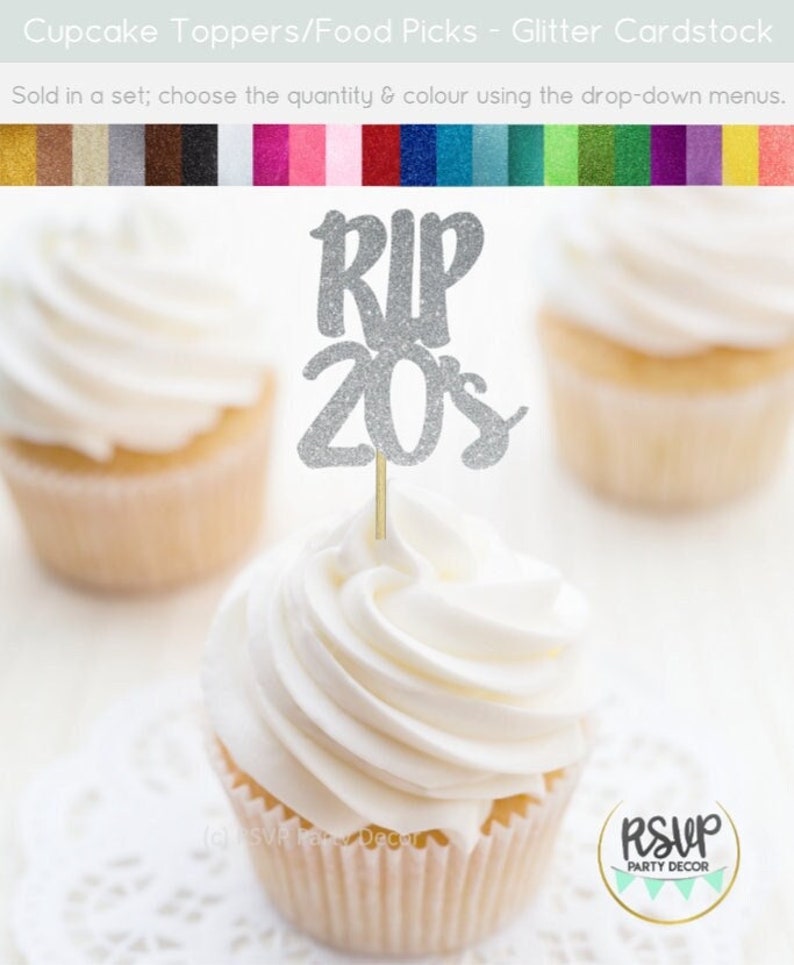 May include: Silver glitter cupcake topper with the text "RIP 20s".