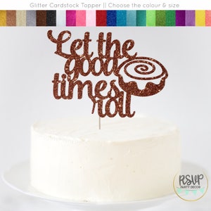 Cinnamon Roll Cake Topper, Let The Good Times Roll Cake Topper, Cinnamon Birthday Party Decor, Bakery Birthday Party Decor, Baking Party