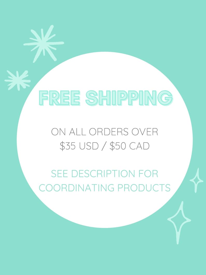 May include: A white circle with the text "FREE SHIPPING" in turquoise blue letters. The text "ON ALL ORDERS OVER $35 USD / $50 CAD" is below the main text. The text "SEE DESCRIPTION FOR COORDINATING PRODUCTS" is below the price information. The background is turquoise blue with turquoise blue stars.