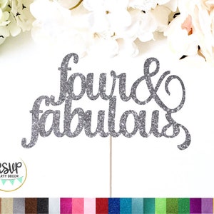 May include: Silver glitter cake topper with the words "four & fabulous" in a cursive font. The topper is attached to a wooden stick. The bottom of the image shows a color palette of glitter colors. RSVP Party Decor logo is in the bottom left.