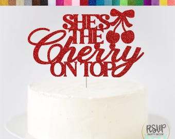 She's the Cherry On Top Cake Topper, Cherry Themed Baby Shower Topper, Cherry Bridal Shower Decorations, Cherry Party Decor for Birthday