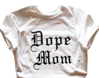 Koszulka Dope Mom, prezent na Dzień Matki, koszulka na Dzień Matki