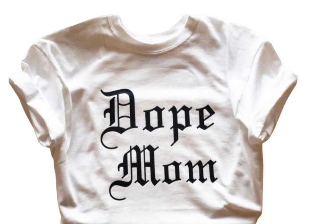 Dope Mom T-shirt Mothers Day Gift 