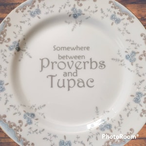 Proverbs and Tupac Vintage Decorative Plate with Flowers