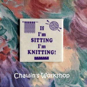 If I'm Sitting I'm Knitting - Funny Knitting Quote Sign, Craft Room Décor image 12