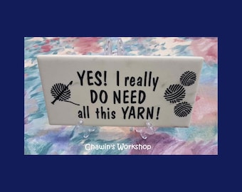 Yes I Need All This Yarn! Craft Room Décor, Funny Knitting Crochet Humour