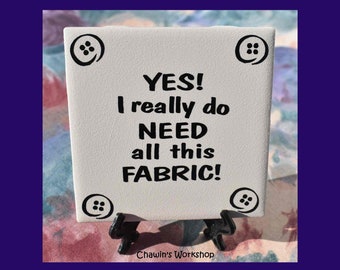 Yes I really do need all this fabric! Funny Sewing Room Sewist Gift, Quilter Crafter Gift Craft Room Free Domestic Shipping ChawinsWorkshop