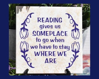 Reading Gives Us Someplace To Go...Bookworm Gift, Reading Quote