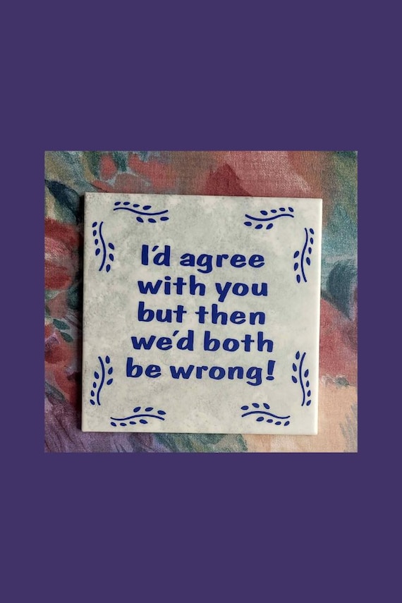 138 favorites don't lie — this handmade ceramic sarcastic sign ('I'd Agree With You...') is the rare piece that's genuinely witty AND a real handcrafted object, not just ink on wood.