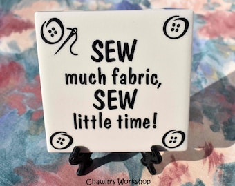 SEW much fabric, SEW little time! Funny Sewing Room Sign, Mother's Day Gift, Free Domestic Shipping, Sewing Quilting Gift Chawin's Workshop