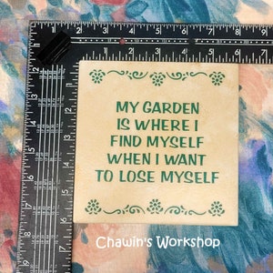 My Garden is Where I Find Myself When I Want to Lose Myself Garden Quote Mother's Father's Day Gift, Free Ship Domestic ChawinsWorkshop AS IS - Tile Only