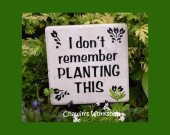 I don't remember planting this Funny Garden Sign, Funny Gift for Gardener Father's Mother's Day Gift Free Domestic Shipping ChawinsWorkshop