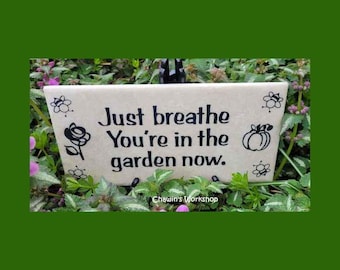 Just Breathe. You're In the Garden Now - Inspirational Garden Sign, Thoughtful Gift for Gardener