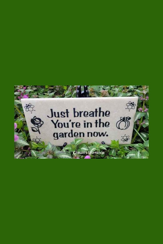 Just Breathe. You're In the Garden Now - Inspirational Garden Sign, Thoughtful Gift for Gardener