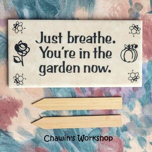 Just Breathe. You're In the Garden Now - Inspirational Garden Sign, Thoughtful Gift for Gardener 6" Bamboo Stakes (2)