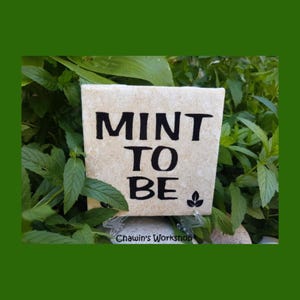 Mint to Be - Garden Pun, Funny Gift for Gardener, Handcrafted Herb Garden Marker