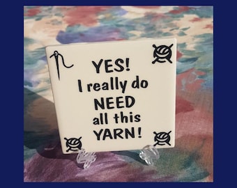 Yes I Really Do Need All This Yarn Funny Craft Room Décor