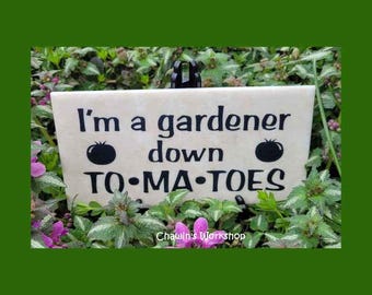 I'm a Gardener Down TO MA TOES - Funny Garden Saying, Whimsical Garden Décor
