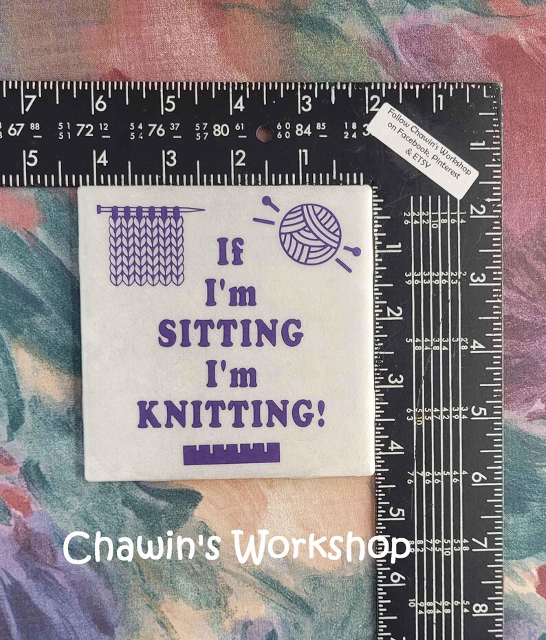 If I'm Sitting I'm Knitting - Funny Knitting Quote Sign, Craft Room Décor AS IS - Tile Only