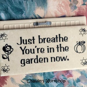 Just Breathe. You're In the Garden Now - Inspirational Garden Sign, Thoughtful Gift for Gardener Sawtooth Hanger