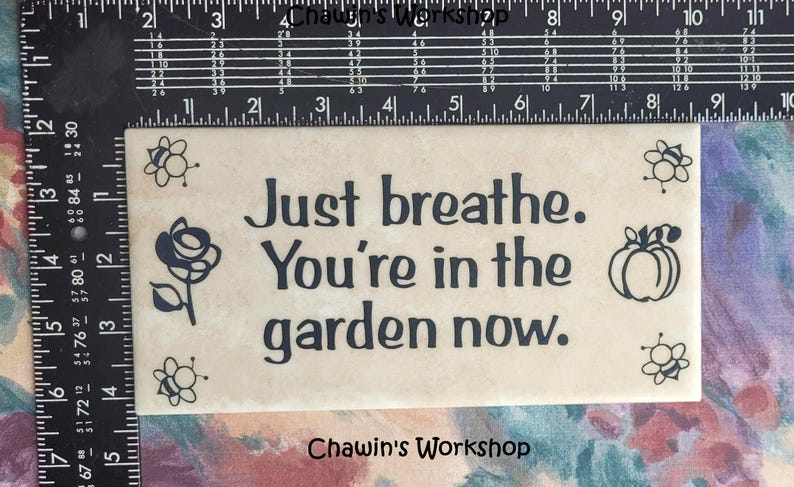 Just Breathe. You're In the Garden Now - Inspirational Garden Sign, Thoughtful Gift for Gardener AS IS - Tile Only