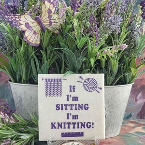 If I'm Sitting I'm Knitting - Funny Knitting Quote Sign, Craft Room Décor image 2