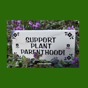 Support Plant Parenthood - Funny Garden Pun Sign, Gardener Gift