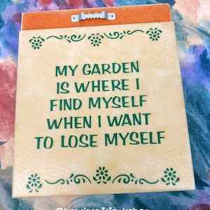My Garden is Where I Find Myself When I Want to Lose Myself Garden Quote Mother's Father's Day Gift, Free Ship Domestic ChawinsWorkshop Sawtooth Hanger