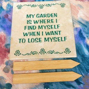 My Garden is Where I Find Myself When I Want to Lose Myself Garden Quote Mother's Father's Day Gift, Free Ship Domestic ChawinsWorkshop 6" Bamboo Stakes (2)