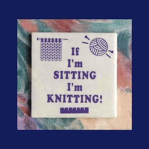 If I'm Sitting I'm Knitting - Funny Knitting Quote Sign, Craft Room Décor image 1
