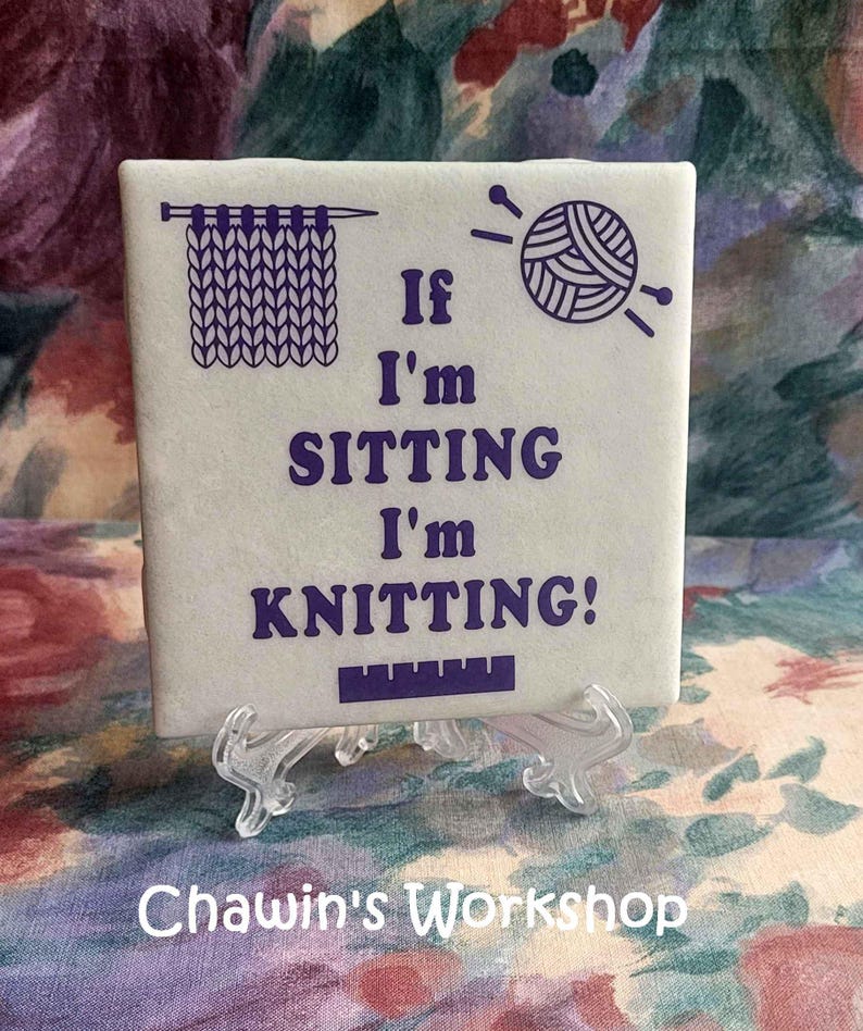 If I'm Sitting I'm Knitting - Funny Knitting Quote Sign, Craft Room Décor 4" Plate Stand