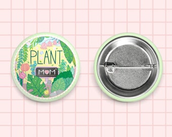 Plant Mom Pin button 1.5 Inch