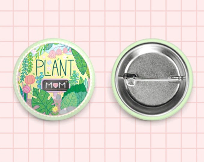 Plant Mom Pin button 1.5 Inch