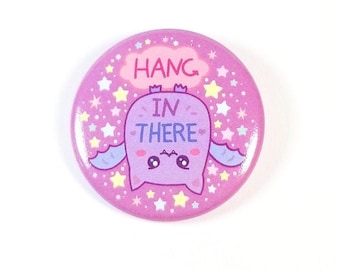 Hang In There bat Pin button 1.5 Inch