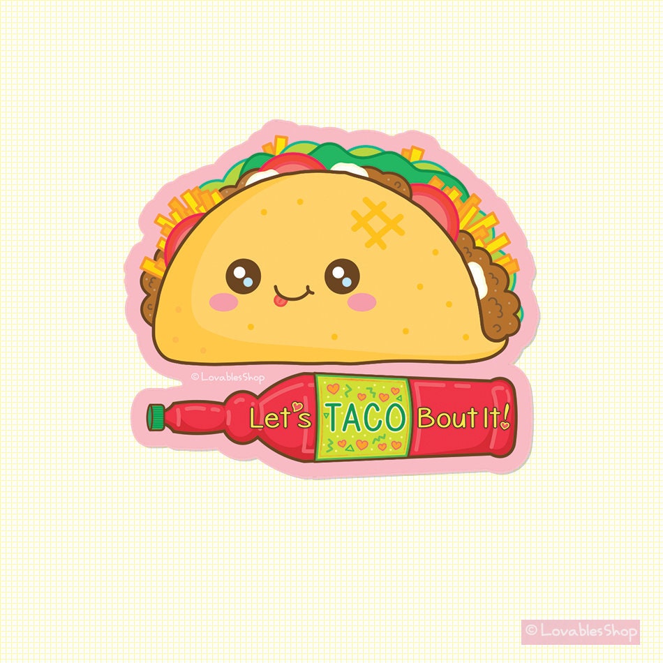 Let's Taco Bout IT Vinyl Sticker - Etsy Let's Taco Bout IT Vinyl Sticker - Etsy