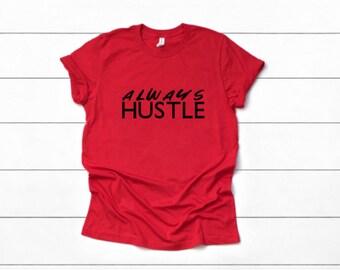 Always Hustle Motivational T-Shirt — Athlete Shirt • Faith-Based Hustler Tee • Work Ethic Shirt for Men & Women