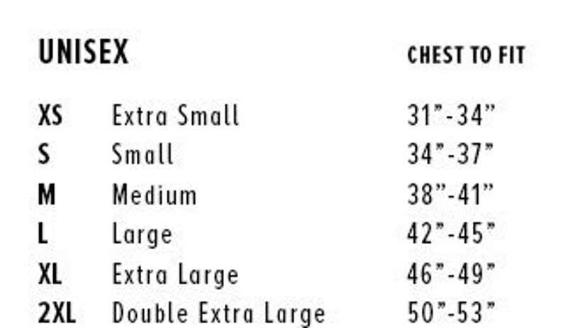 May include: Unisex size chart showing chest measurements in inches. Sizes include XS, S, M, L, XL, and 2XL.  The chart shows the corresponding chest measurements for each size, for example, size XS fits a chest size of 31 to 34 inches.