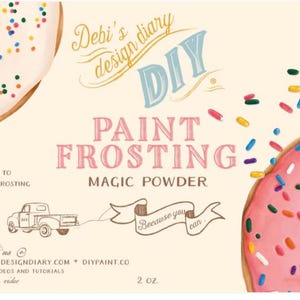 May include: A product label for Debi's design diary DIY Paint Frosting Magic Powder, 2 oz. The label features illustrations of two donuts with colorful sprinkles, a small truck, a QR code, and instructions to add one tsp powder to DIY paint.