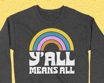 Y&#39;all Means All sweatshirt - Pride sweatshirt - LGBTQ and Transgender Pride - vintage clothing - Gay Pride