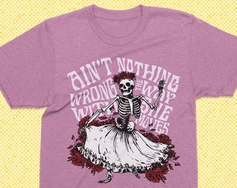 Ain't Nothing Wrong with the way she moves - Grateful dead t shirt - deadhead tshirt - gratefuldead shirt - lot tee - scarlet begonias