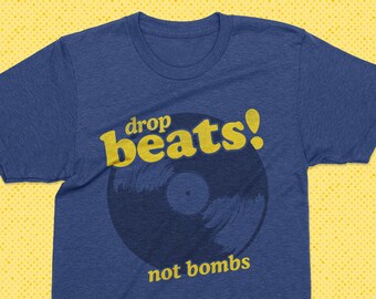 Drop Beats not Bombs, hip hop shirt, band tee, vintage hip hop, guys music shirt, vinyl tee, hip hop tshirt, gift for him, guys music shirt