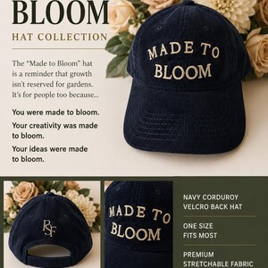 “Made To Bloom” navy corduroy velcro back hat. One size fits most, premium fabric. Puffed embroidered letters.