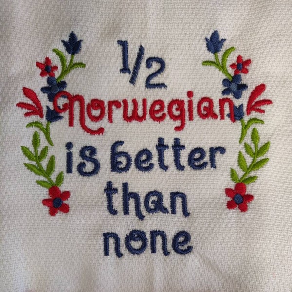 Custom Embroidered tea towel "1/2 Norwegian is better than none"  Scandinavian, Norway
