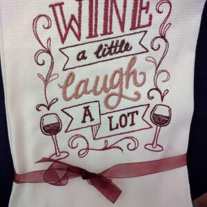 Custom Embroidered tea towel Wine Lovers &quot;Wine a little, Laugh alot&quot;