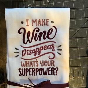 Custom Embroidered tea towel Wine Lovers &quot;I Make Wine Disappear What’s Your Superpower”