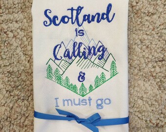 Custom Embroidered tea towel "Scotland is Calling I Must Go" Great Britain Highlands Scottish