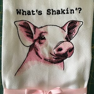 Custom Embroidered tea towel &quot;What’s Shakin’ &quot; pig